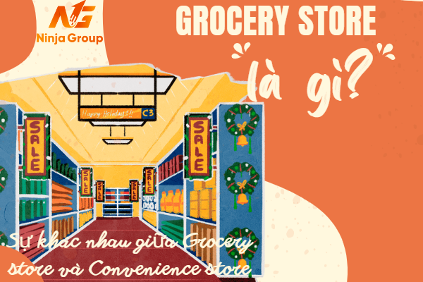 Grocery store là gì? Sự khác nhau giữa Grocery store và Convenience store