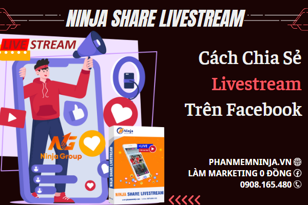 Hướng dẫn cách chia sẻ livestream trên Facebook bằng Ninja Share Livestream