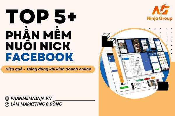 Top 5+ Phần mềm nuôi nick Facebook đáng dùng khi kinh doanh online