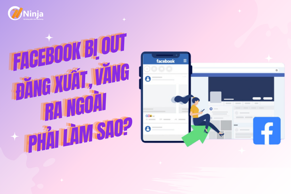 Facebook bị out, tự đăng xuất, văng ra ngoài phải làm sao?