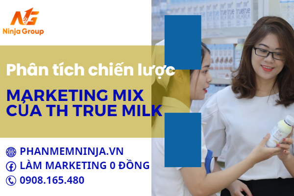 Chiến lược Marketing Mix của TH True Milk đưa thương hiệu phát triển mạnh mẽ