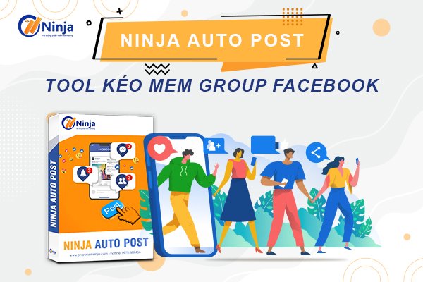 Ninja Auto Post – Tool kéo mem group facebook dễ dàng, nhanh chóng